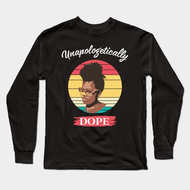 Unapologetically Dope - African American Black Month Gift Long Sleeve T-Shirt by WassilArt